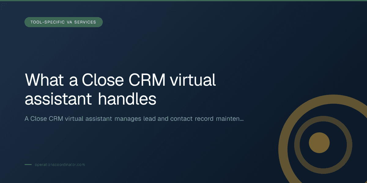 Branded illustrated title card for “What a Close CRM virtual assistant handles” in the Tool-Specific VA Services category, composited over an operations workspace graphic.