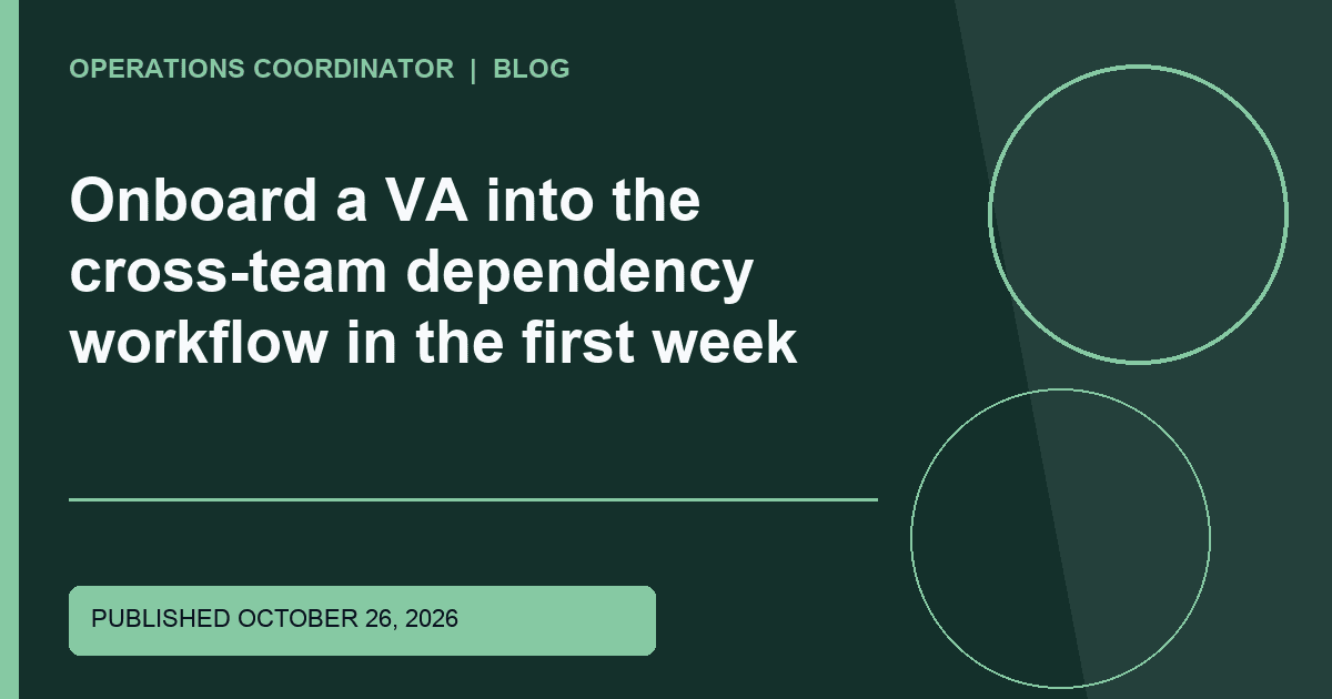 Onboard a VA into the cross-team dependency workflow in the first week Title-overlaid editorial thumbnail for Onboard a VA into the cross-team dependency workflow in the first week