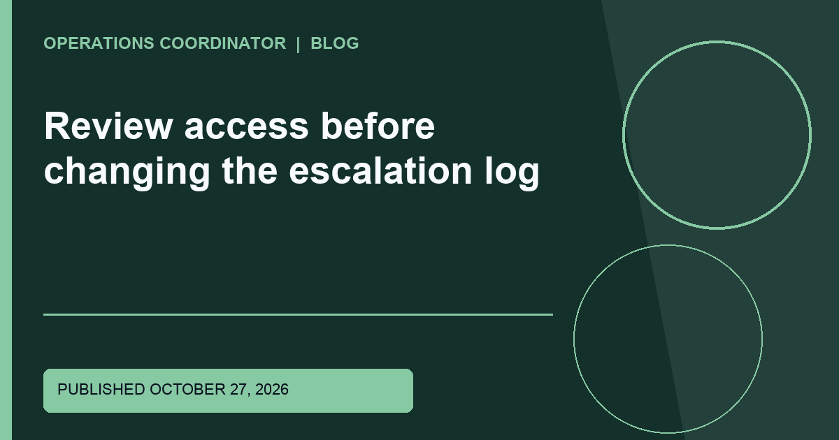 Review access before changing the escalation log Review access before changing the escalation log