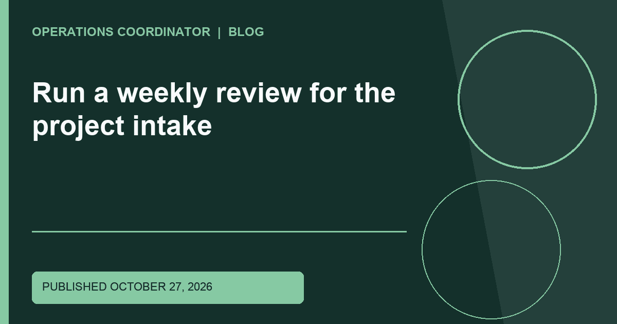 Run a weekly review for the project intake Run a weekly review for the project intake